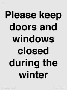 Please keep doors and windows closed during the winter